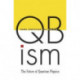 QBism: The Future of Quantum Physics