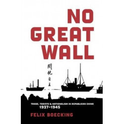 No Great Wall: Trade, Tariffs, and Nationalism in Republican China, 1927–1945