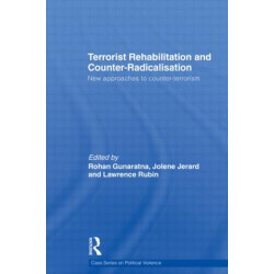 Terrorist Rehabilitation and Counter-Radicalisation: New Approaches to Counter-terrorism