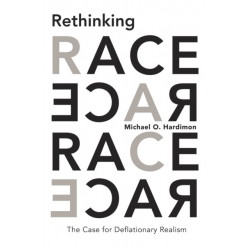 Rethinking Race: The Case for Deflationary Realism