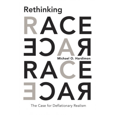 Rethinking Race: The Case for Deflationary Realism