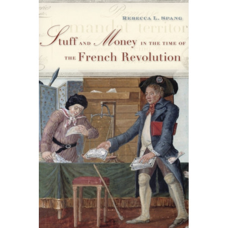 Stuff and Money in the Time of the French Revolution