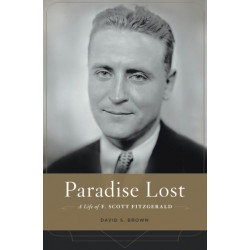 Paradise Lost: A Life of F. Scott Fitzgerald