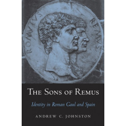 The The Sons of Remus: Identity in Roman Gaul and Spain