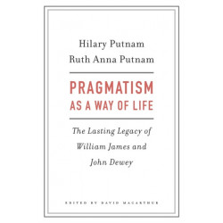 Pragmatism as a Way of Life: The Lasting Legacy of William James and John Dewey