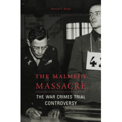 The Malmedy Massacre: The War Crimes Trial Controversy