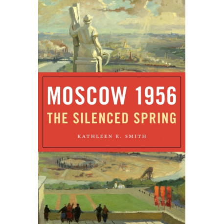 Moscow 1956: The Silenced Spring