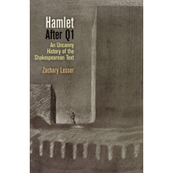 "Hamlet" After Q1: An Uncanny History of the Shakespearean Text