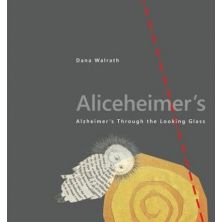 Aliceheimer’s: Alzheimer’s Through the Looking Glass