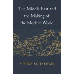 The Middle East and the Making of the Modern World