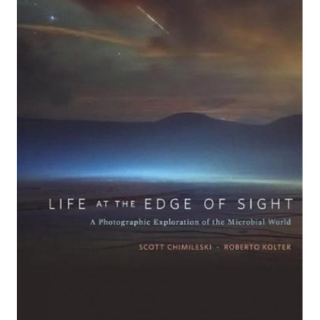 Life at the Edge of Sight: A Photographic Exploration of the Microbial World