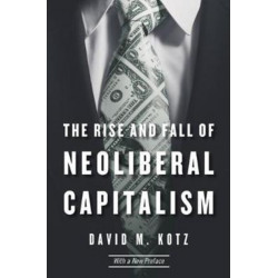 The Rise and Fall of Neoliberal Capitalism: With a New Preface