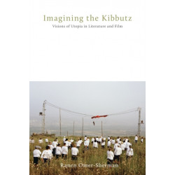 Imagining the Kibbutz: Visions of Utopia in Literature and Film