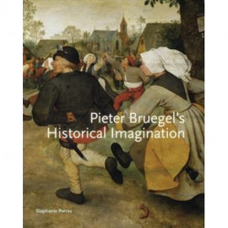 Pieter Bruegel’s Historical Imagination