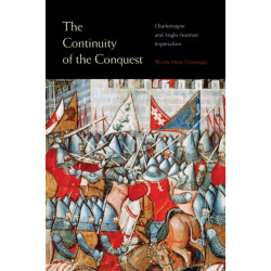 The Continuity of the Conquest: Charlemagne and Anglo-Norman Imperialism