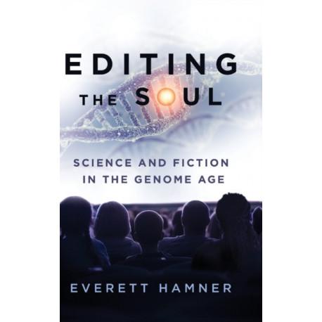 Editing the Soul: Science and Fiction in the Genome Age