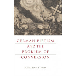 German Pietism and the Problem of Conversion