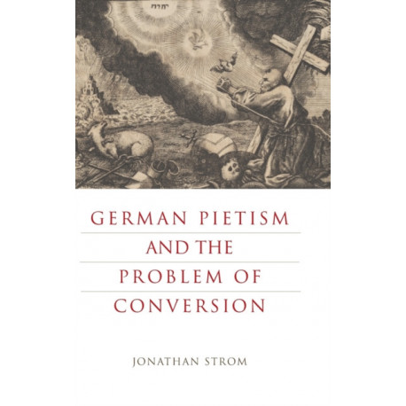 German Pietism and the Problem of Conversion