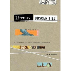 Literary Obscenities: U.S. Case Law and Naturalism after Modernism