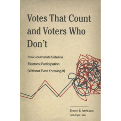 Votes That Count and Voters Who Don’t: How Journalists Sideline Electoral Participation (Without Even Knowing It)