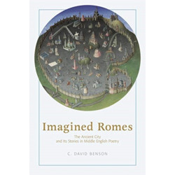Imagined Romes: The Ancient City and Its Stories in Middle English Poetry