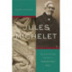 Jules Michelet: Writing Art and History in Nineteenth-Century France