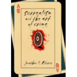 Surrealism and the Art of Crime