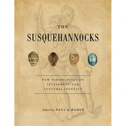 The Susquehannocks: New Perspectives on Settlement and Cultural Identity