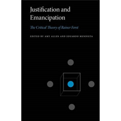 Justification and Emancipation: The Critical Theory of Rainer Forst