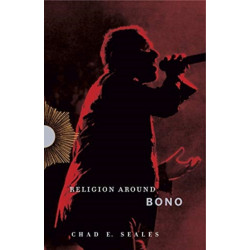 Religion Around Bono: Evangelical Enchantment and Neoliberal Capitalism
