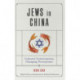Jews in China: Cultural Conversations, Changing Perceptions