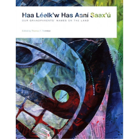 Haa Leelk'w Has Aani Saax'u / Our Grandparents' Names on the Land