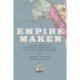 Empire Maker: Aleksandr Baranov and Russian Colonial Expansion Into Alaska and Northern California