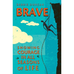 Brave: Being brave through the seasons of our lives