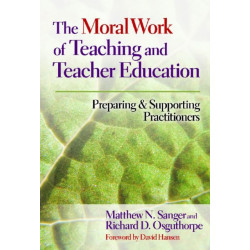 The Moral Work of Teaching and Teacher Education: Preparing and Supporting Practitioners