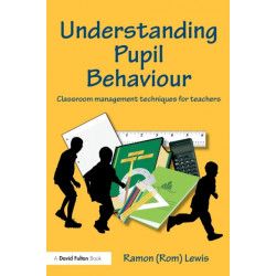 Understanding Pupil Behaviour: Classroom Management Techniques for Teachers