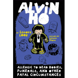 Alvin Ho: Allergic to Dead Bodies, Funerals, and Other Fatal Circumstances: Allergic To Dead Bodies, Funerals, And Other Fatal Circumstances