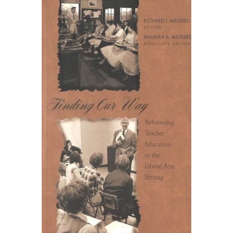 Finding Our Way: Reforming Teacher Education in the Liberal Arts Setting