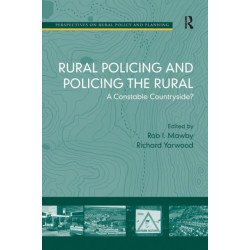 Rural Policing and Policing the Rural: A Constable Countryside?