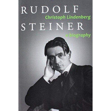 Rudolf Steiner: A Biography
