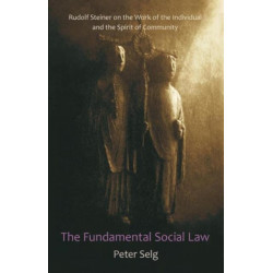 The Fundamental Social Law: Rudolf Steiner on the Work of the Individual and the Spirit of Community