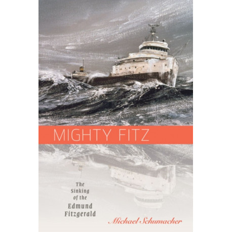 Mighty Fitz: The Sinking of the Edmund Fitzgerald