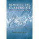 Remixing the Classroom: Toward an Open Philosophy of Music Education