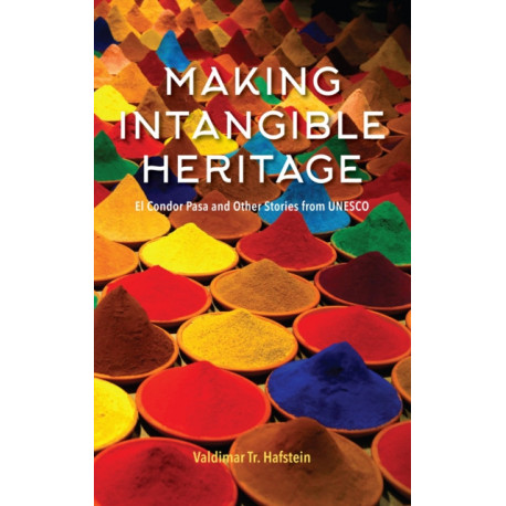 Making Intangible Heritage: El Condor Pasa and Other Stories from UNESCO