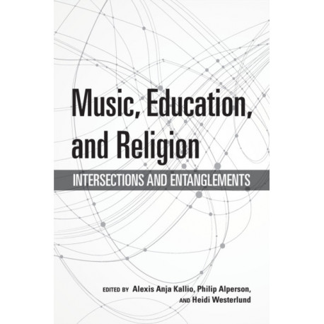 Music, Education, and Religion: Intersections and Entanglements