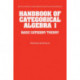 Handbook of Categorical Algebra: Volume 1, Basic Category Theory