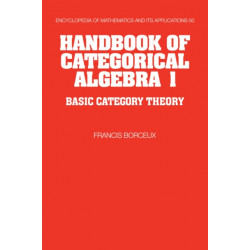Handbook of Categorical Algebra: Volume 1, Basic Category Theory