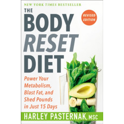 The Body Reset Diet, Revised Edition: Power Your Metabolism, Blast Fat, and Shed Pounds in Just 15 Days