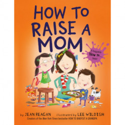 How to Raise a Mom
