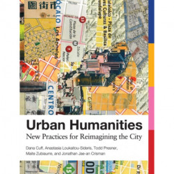 Urban Humanities: New Practices for Reimagining the City